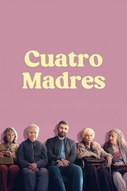 Cuatro madres 2025 HD 1080p