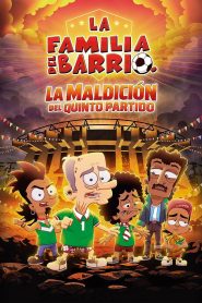 La Familia Del Barrio: La Maldición del Quinto Partido 2026 HD 720p Latino